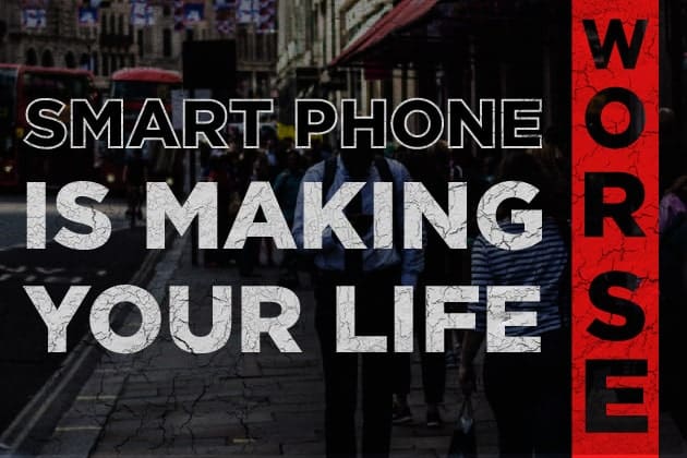 12 Ways your smartphone is making your life worse-min