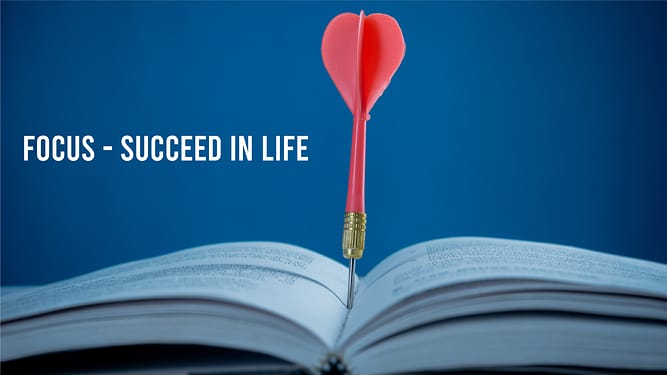 Focus – Succeed in life